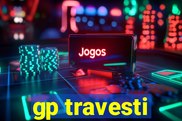 gp travesti